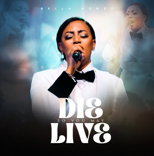 Music Audio : Bella Kombo – Die so You May Live