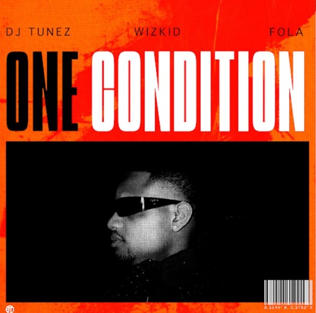 Music Audio : Dj Tunez Ft Wizkid & Fola – One Condition