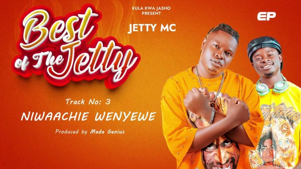 Music Audio : Jetty Mc – Niwaachie Wenyewe