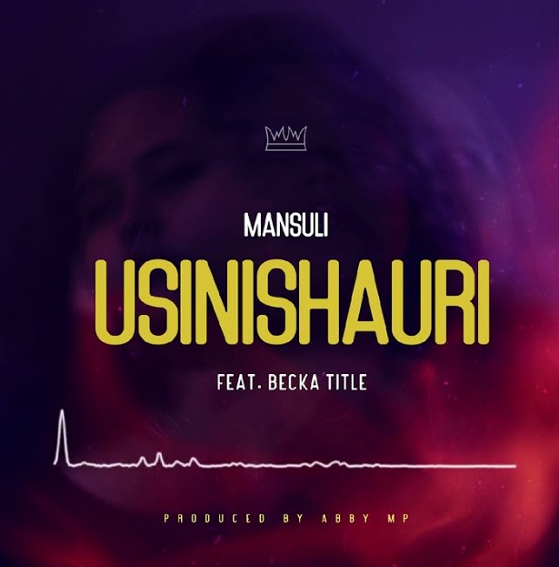 Music Audio : Mansuli Ft Becka Title – Usinishauri