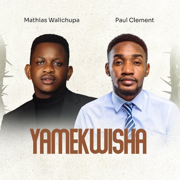 Music Audio : Mathias Walichupa Ft Paul Clement – Yamekwisha