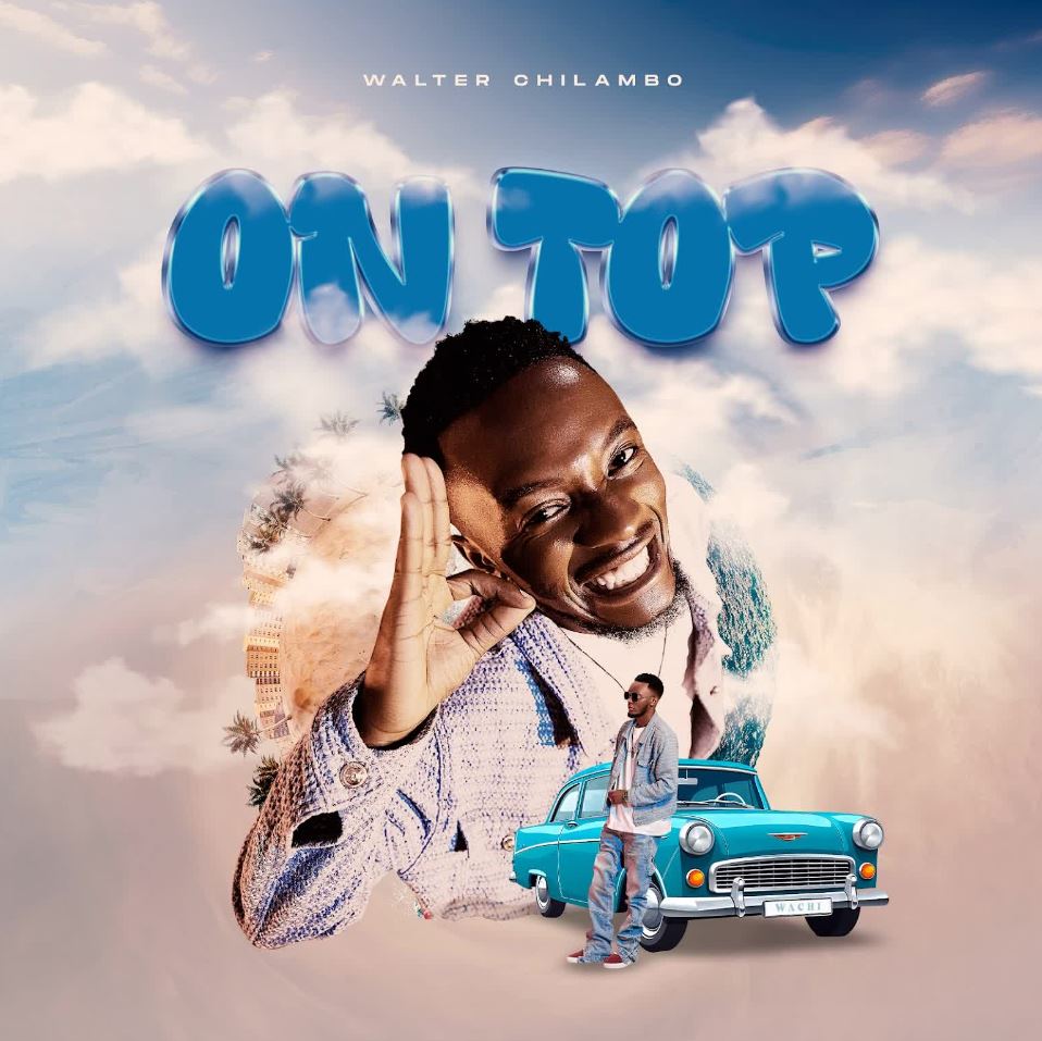 Music Audio : Walter Chilambo – ON TOP