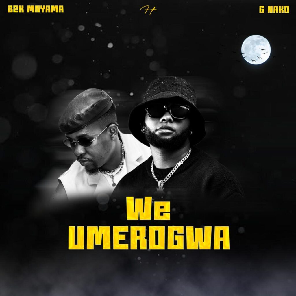 Music Audio : B2k Mnyama Ft G Nako – We Umerogwa