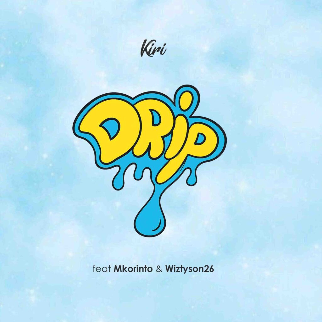 Music Audio : Kiri Ft Wiztyson26 X Mkorino – Drip