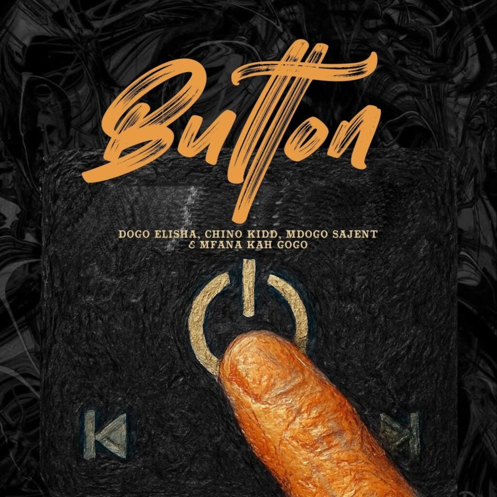 Music Audio : Chino Kidd X Dogo Elisha Ft Mfana Kah Gogo X Mdogo Sajent – Button