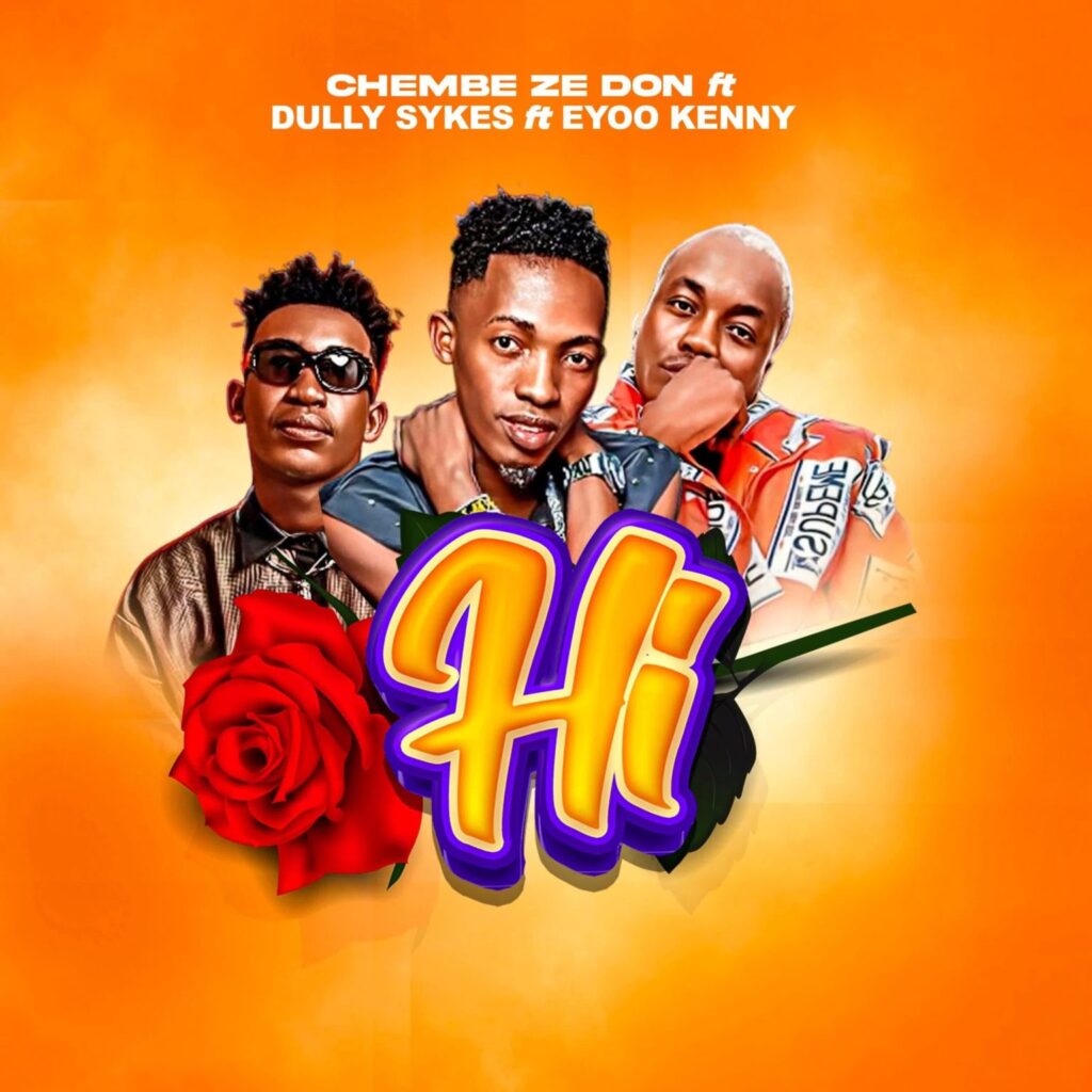 Music Audio : Chembe Ze Don Ft Dully Sykes X Eyoo Kenny – Hi (Remix)