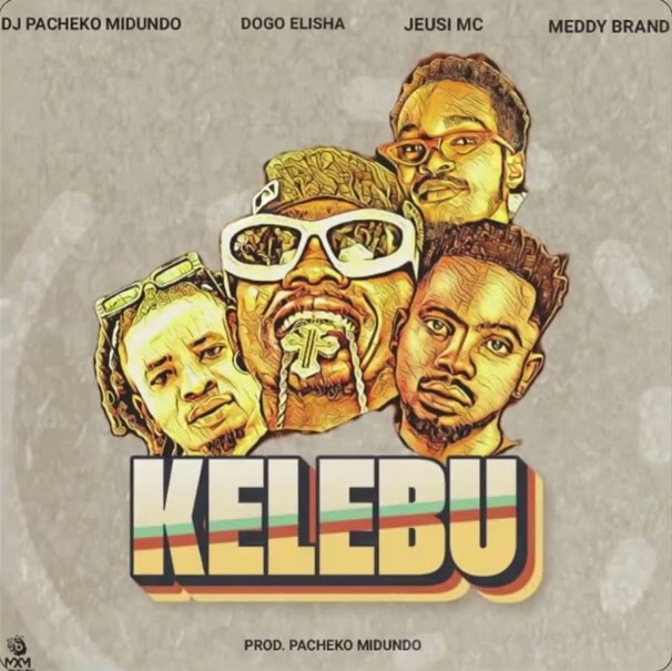 Music Audio : Dj Pacheko Midundo Ft Dogo Elisha X Meddy Brand & Jeusi Mc – Kelebu