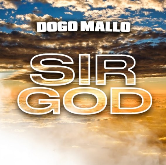 Music Audio : Dogo Mallo – Sir God