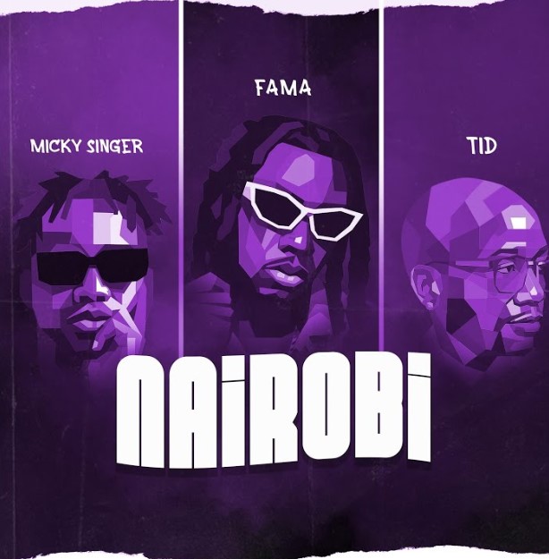 Music Audio : Micky Singer Ft Tid & Fama – Nairobi