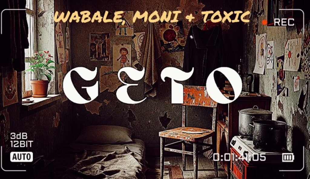 Music Audio : Wabale Ft Moni & Toxic – Geto