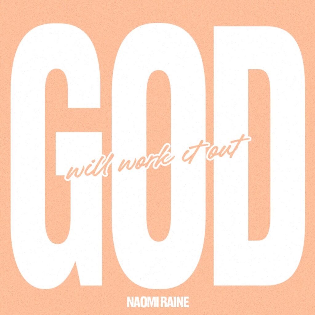 Music Audio : Naomi Raine – God Will Work It Out 
