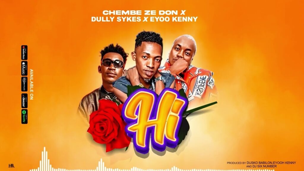 Music Audio : Chembe Ze Don Ft Dully Sykes & Eyoo Kenny – Hi Remix