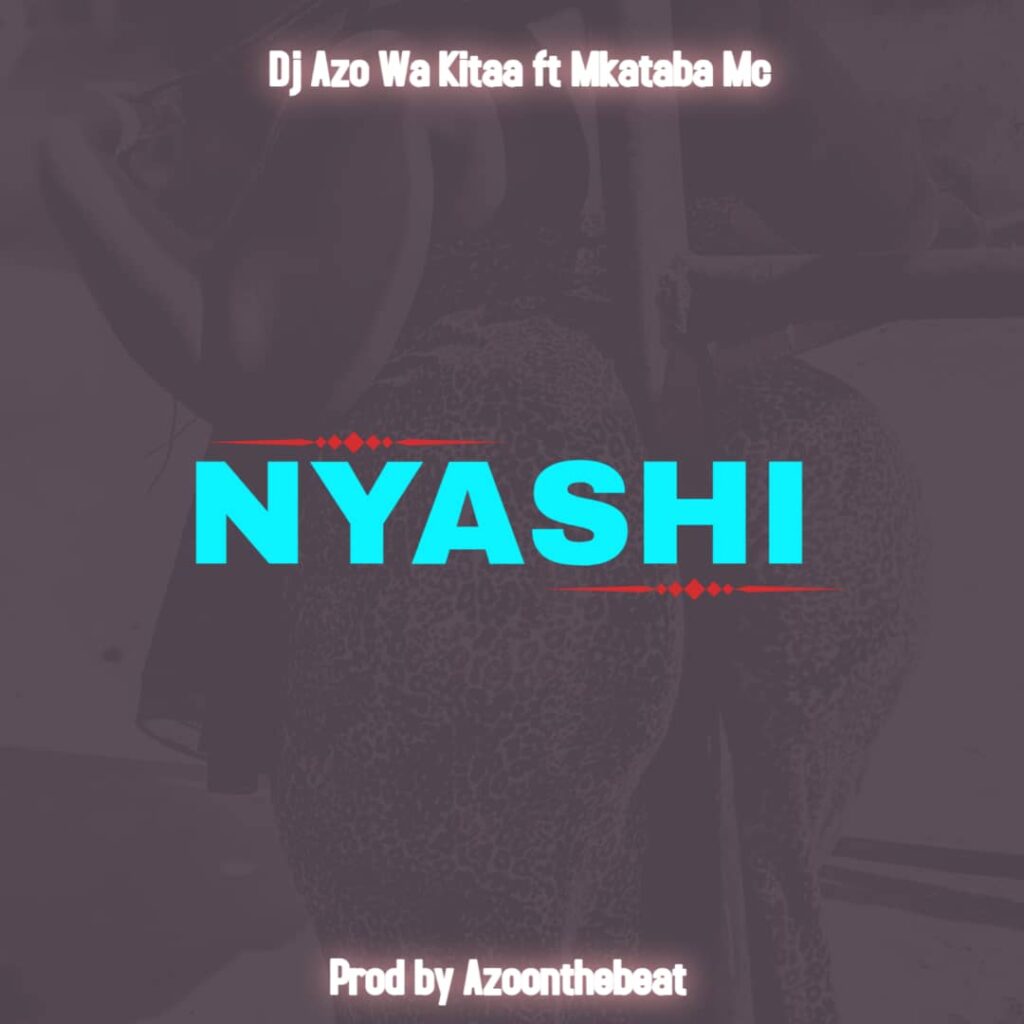 Music Audio : Mkataba Mc Ft Dj Azo Wa Kitaa – Nyashi | Download