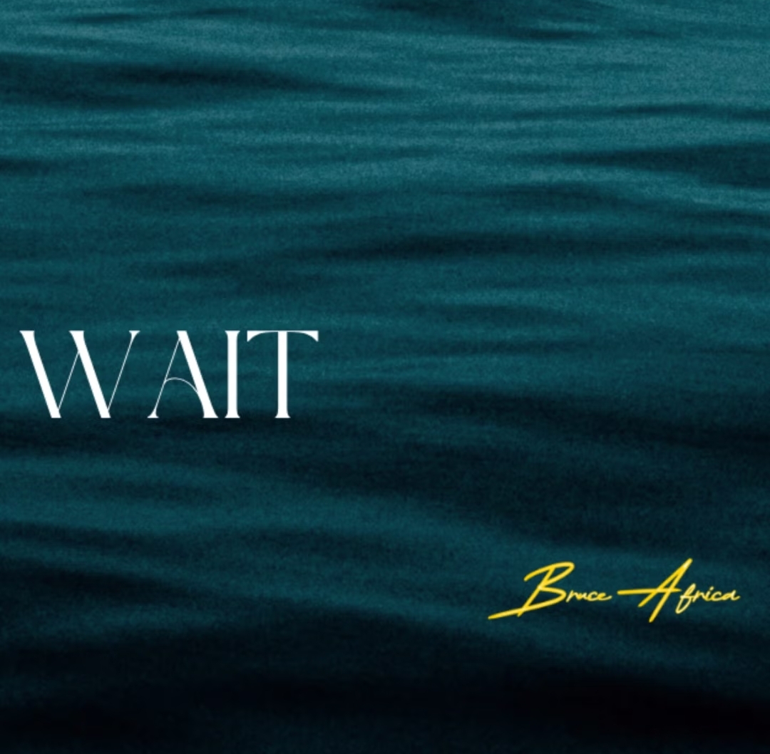 Music Audio : Bruce Africa – Wait | Download