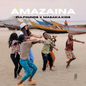 Pia Pounds ft Masaka Kids Africana – Amazaina