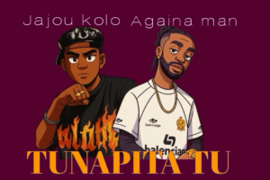 Againa Man Ft. Jajou kolo – TunapitaTuu