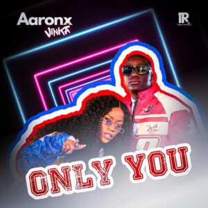Aaronx Ft Vinka – Only You