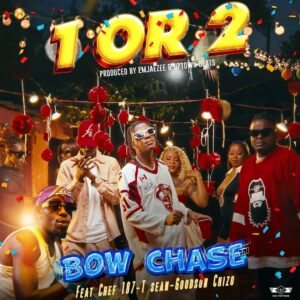 Bow Chase Ft Chef 187,T Sean & Goodson Chizo – 1or2