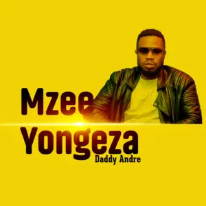 Daddy Andre – Mzee Yongeza