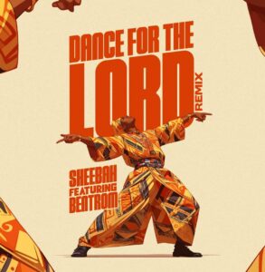 Sheebah Ft Bentrom – Dance For The Lord  Remix