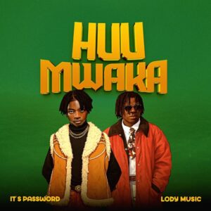 It’s Password ft Lody Music – Huu mwaka