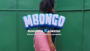 Lokesh Kid Ft. Sun Voice – Mbongo