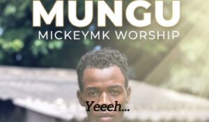 Mickeymk Worship – Mungu Kama Bado