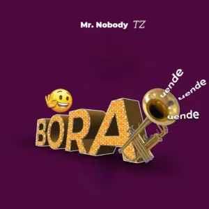 Mr. Nobody Tz – Bora Uende
