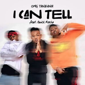 OMG Tanzania Ft Quick Rocka – I Can Tell