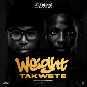 JC Kalinks Ft Blood Kid – Weight Takwete