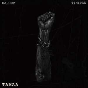 Rapcha – Tamaa Ft Timitee