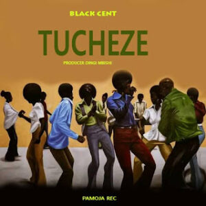 BLack Cent – Tucheze