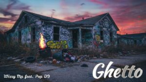 Wizzy Mp feat. Pop D9 – Ghetto