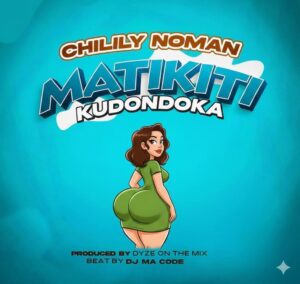 Chilily Noman – Matikiti