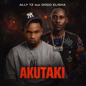 Ally Tz Ft. Dogo Elisha – Akupendi