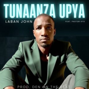 Laban John – Tunaanza upya