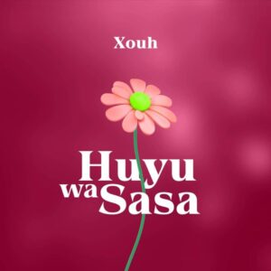 Xouh – Huyu Wa Sasa