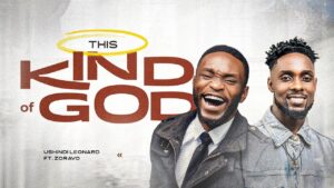 Ushindi Leonard Ft. Zoravo – This Kind Of God